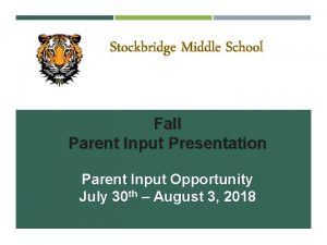 Stockbridge Middle School Fall Parent Input Presentation Parent