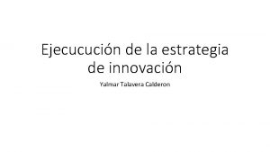 Ejecucucin de la estrategia de innovacin Yalmar Talavera