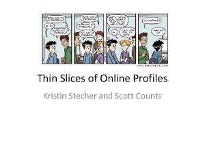 Thin Slices of Online Profiles Kristin Stecher and