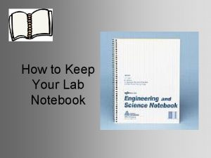 How to Keep Your Lab Notebook RIGHT NOW