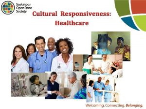 Cultural Responsiveness Healthcare Cultural Responsiveness Health Care Culture