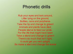 Phonetic drills Rub your eyes and look around