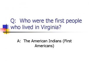 Q Who were the first people who lived