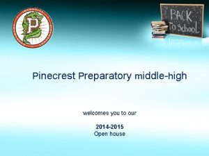 Pinecrest Preparatory middlehigh welcomes you to our 2014