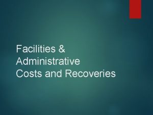 Facilities Administrative Costs and Recoveries Facilities Administrative FA