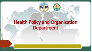 Health Policy and Organization Department Health Policy and