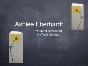 Ashlee Eberhardt Personal Statement Ivy Tech College INTASC