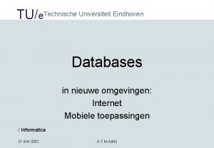 TUe Technische Universiteit Eindhoven Databases in nieuwe omgevingen