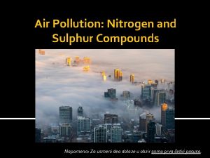 Air Pollution Nitrogen and Sulphur Compounds Napomena Za