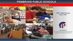 PEMBROKE PUBLIC SCHOOLS FY 19 Budget Presentation Public