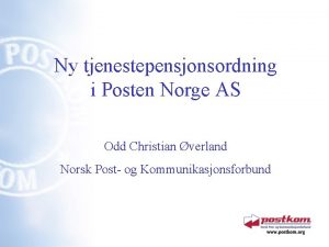 Ny tjenestepensjonsordning i Posten Norge AS Odd Christian