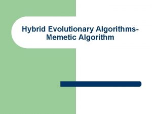 Hybrid Evolutionary Algorithms Memetic Algorithm A E Eiben