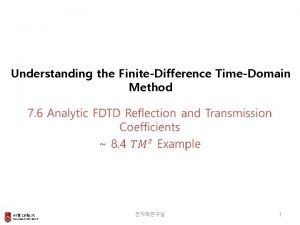 Understanding the FiniteDifference TimeDomain Method 1 7 6