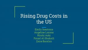 Rising Drug Costs in the US Emily Inestroza