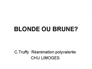 BLONDE OU BRUNE C Truffy Ranimation polyvalente CHU