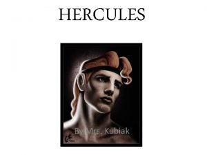 HERCULES By Mrs Kubiak Who was Hercules Birth