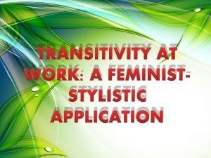 TRANSITIVITY AT WORK A FEMINISTSTYLISTIC APPLICATION Intention Process