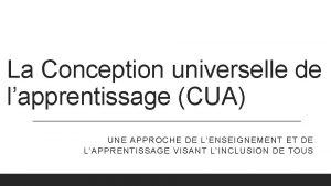 La Conception universelle de lapprentissage CUA UNE APPROCHE