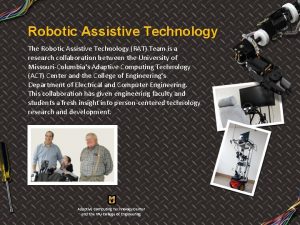 Robotic Assistive Technology The Robotic Assistive Technology RAT