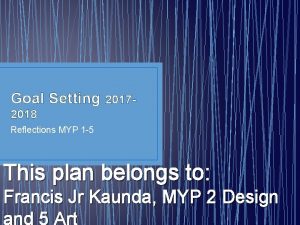 Goal Setting 2017 2018 Reflections MYP 1 5