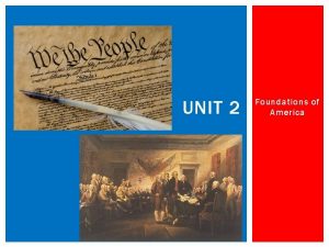 UNIT 2 Foundations of America BEGINNINGS OF AMERICA