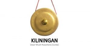 KILININGAN Dasar Musik Nusantara Sunda Apa sih Kiliningan