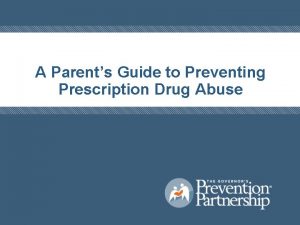 A Parents Guide to Preventing Prescription Drug Abuse