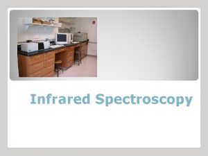 Infrared Spectroscopy 13 20 Introduction to Infrared Spectroscopy