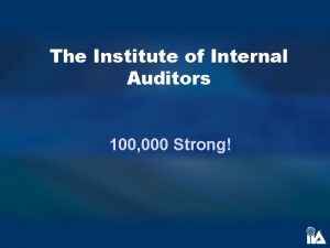 The Institute of Internal Auditors 100 000 Strong