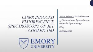 LASER INDUCED FLUORESCENCE SPECTROSCOPY OF JET COOLED Th