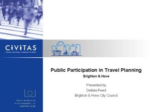 Public Participation in Travel Planning Brighton Hove Presented
