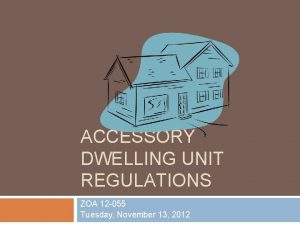 ACCESSORY DWELLING UNIT REGULATIONS ZOA 12 055 Tuesday