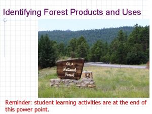 Identifying Forest Products and Uses Reminder student learning