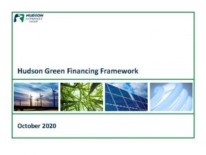 Hudson Green Financing Framework October 2020 Hudson Sustainable