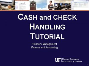 CASH and CHECK HANDLING TUTORIAL Treasury Management Finance