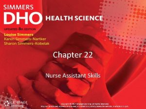 Chapter 22 Nurse Assistant Skills Copyright 2017 Cengage