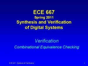 ECE 667 Spring 2011 Synthesis and Verification of