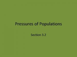 Pressures of Populations Section 3 2 Population growth