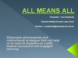 ALL MEANS ALL Presenter Carl Zoolkoski Oakview Middle