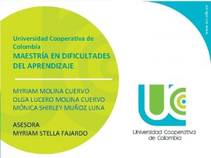 Universidad Cooperativa de Colombia MAESTRA EN DIFICULTADES DEL