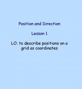 Position and Direction Lesson 1 LO to describe
