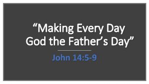 Making Every Day God the Fathers Day John