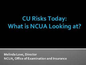 CU Risks Today What is NCUA Looking at