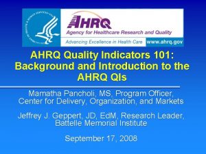 AHRQ Quality Indicators 101 Background and Introduction to