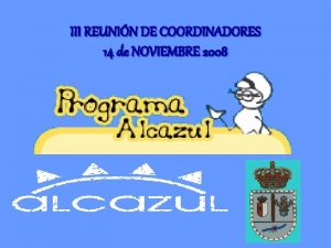 III REUNIN DE COORDINADORES 14 de NOVIEMBRE 2008