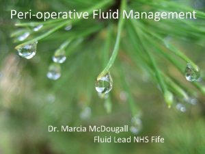 Perioperative Fluid Management Dr Marcia Mc Dougall Fluid