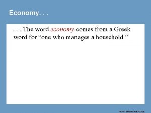 Economy The word economy comes from a Greek