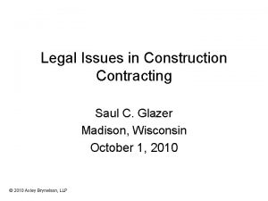Legal Issues in Construction Contracting Saul C Glazer