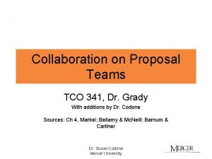 Collaboration on Proposal Teams TCO 341 Dr Grady