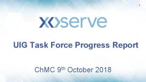 1 UIG Task Force Progress Report Ch MC